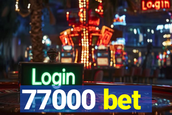 77000 bet